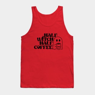 Half Witch Half Coffee - Magical and Caffeinated T-Shirt for Enchanting Souls Tank Top